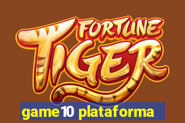 game10 plataforma